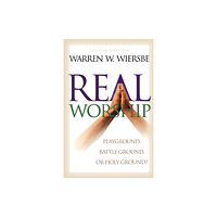 Baker publishing group Real Worship – Playground, Battleground, or Holy Ground? (häftad, eng)