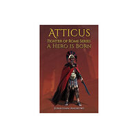 Austin Macauley Publishers Atticus, Fighter of Rome Series: A Hero is Born (häftad, eng)