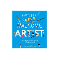 Hachette Children's Group How to Be a Super Awesome Artist (häftad, eng)