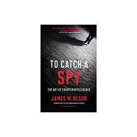 Georgetown University Press To Catch a Spy (häftad, eng)