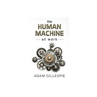 Pegasus Elliot Mackenzie Publishers The Human Machine at work (häftad, eng)