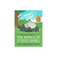 Hachette Children's Group An Unofficial Guide to the World of Studio Ghibli (inbunden, eng)