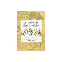 Aeon Books Ltd A History of Plant Medicine (inbunden, eng)