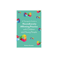 Jessica kingsley publishers A Therapist’s Guide to Neurodiversity Affirming Practice with Children and Young People (häftad, eng)