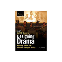 Illuminate Publishing AQA GCSE Drama Designing Drama Lighting, Sound, Set, Costume & Puppet Design (häftad, eng)