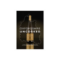 Meze Publishing Oxfordshire Uncorked (inbunden, eng)