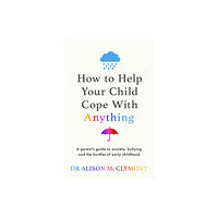 Orion Publishing Co How to Help Your Child Cope With Anything (häftad, eng)