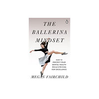 Penguin Putnam Inc The Ballerina Mindset (häftad, eng)