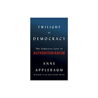 Knopf Doubleday Publishing Group Twilight of Democracy (inbunden, eng)