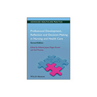 John Wiley And Sons Ltd Professional Development, Reflection and Decision-Making in Nursing and Healthcare (häftad, eng)