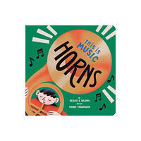 Penguin Young Readers This Is Music: Horns (bok, board book, eng)