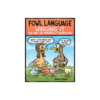 Andrews McMeel Publishing Fowl Language: Winging It (häftad, eng)