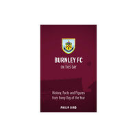 Pitch Publishing Ltd Burnley FC On This Day (inbunden, eng)