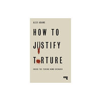 Watkins Media Limited How to Justify Torture (häftad, eng)