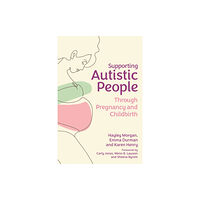 Jessica kingsley publishers Supporting Autistic People Through Pregnancy and Childbirth (häftad, eng)