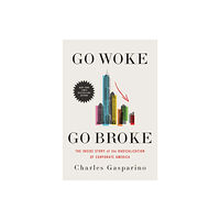 Little, Brown & Company Go Woke, Go Broke (inbunden, eng)