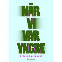 Oliver Lovrenski När vi var yngre (inbunden)