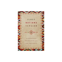 Intervarsity press First Nations Version – An Indigenous Translation of the New Testament (häftad, eng)