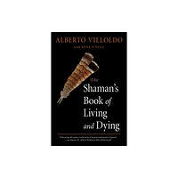 Red Wheel/Weiser The Shaman's Book of Living and Dying (häftad, eng)