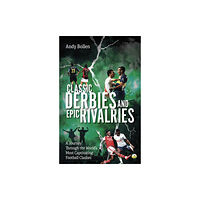 Pitch Publishing Ltd Classic Derbies and Epic Rivalries (häftad, eng)