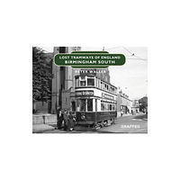 Graffeg Limited Lost Tramways of England: Birmingham South (inbunden, eng)