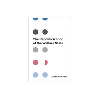 The University of Michigan Press The Repoliticization of the Welfare State (häftad, eng)