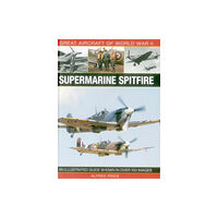 Anness publishing Great Aircraft of World War Ii: Supermarine Spitfire (inbunden, eng)