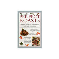 Anness publishing Perfect Roasts (inbunden, eng)