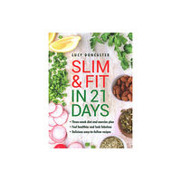 Anness publishing Slim & Fit in 21 Days (inbunden, eng)