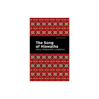 Mint Editions The Song Of Hiawatha (inbunden, eng)