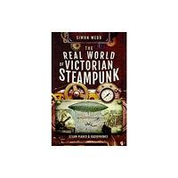 Pen & Sword Books Ltd The Real World of Victorian Steampunk (häftad, eng)