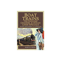 Pen & Sword Books Ltd Boat Trains - The English Channel and Ocean Liner Specials (inbunden, eng)