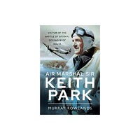 Pen & Sword Books Ltd Air Marshal Sir Keith Park (inbunden, eng)