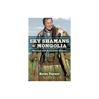 North Atlantic Books,U.S. Sky Shamans of Mongolia (häftad, eng)