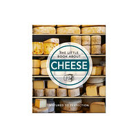 Headline Publishing Group The Little Book About Cheese (inbunden, eng)