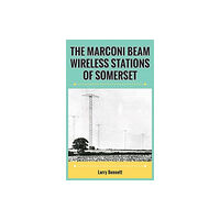 New Generation Publishing The Marconi Beam Wireless Stations Of Somerset (häftad, eng)