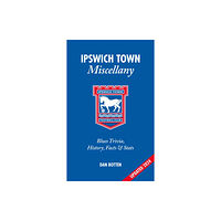 Pitch Publishing Ltd Ipswich Town Miscellany (inbunden, eng)