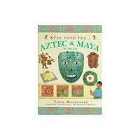 Anness publishing Step into the Aztec and Maya World (inbunden, eng)