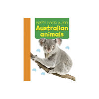 Anness publishing Let's Look & See: Australian Animals (bok, board book, eng)