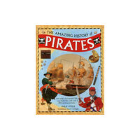 Anness publishing Amazing History of Pirates (inbunden, eng)