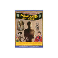 Anness publishing Amazing History of Mummies and Tombs (inbunden, eng)