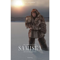 Ola Stinnerbom De försvunna samiska kulturarven (bok, danskt band)