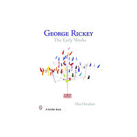 Schiffer Publishing George Rickey : The Early Works (inbunden, eng)