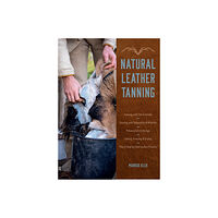 Schiffer Publishing Natural Leather Tanning (inbunden, eng)