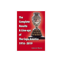 Soccer Books Ltd The Complete Results & Line-ups of the Copa America 1916-2019 (häftad, eng)