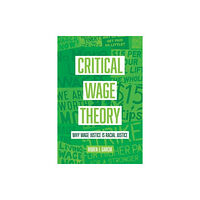 University of california press Critical Wage Theory (häftad, eng)