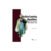 Manning Publications Machine Learning Algorithms in Depth (inbunden, eng)