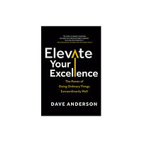 BenBella Books Elevate Your Excellence (inbunden, eng)