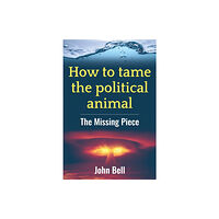 Human Givens Publishing Ltd How to tame the political animal: (häftad, eng)