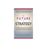 McGraw-Hill Education - Europe The Future of Strategy: A Transformative Approach to Strategy for a World That Won’t Stand Still (inbunden, eng)